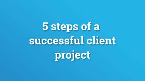 Video: five steps to a successful client project