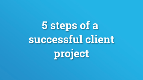 Video: five steps to a successful client project