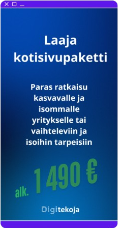 Mainos laajasta kotisivupaketista. Teksti: ‘Laaja kotisivupaketti – Paras ratkaisu kasvavalle ja isommalle yritykselle tai vaihteleviin ja isoihin tarpeisiin. Alk. 1 490 €.’ Alareunassa Digitekoja-logo.
